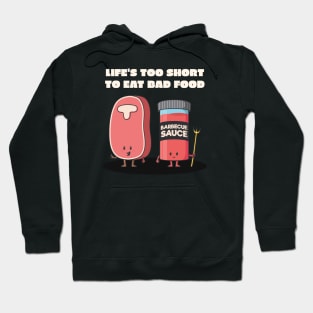 Life's Too Short To Eat Bad Food Foodie Hoodie